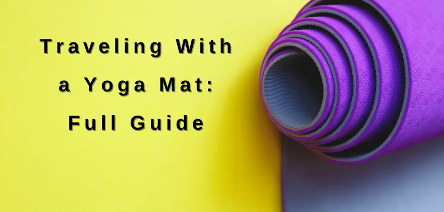 Traveling With a Yoga Mat: Full Guide