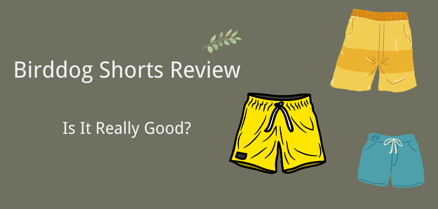 Birddog Shorts Review 2032: Is It Really Good?