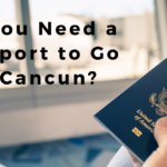 Do You Need a Passport to Go to Cancun?